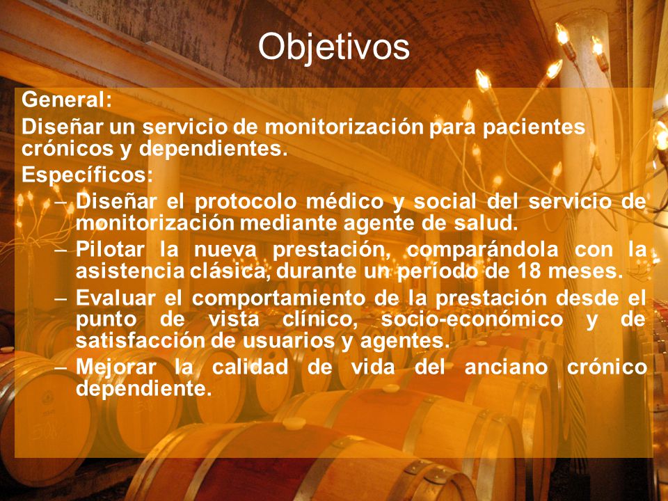 Objetivos General: Diseñar un servicio de monitorización para pacientes crónicos y dependientes. Específicos:
