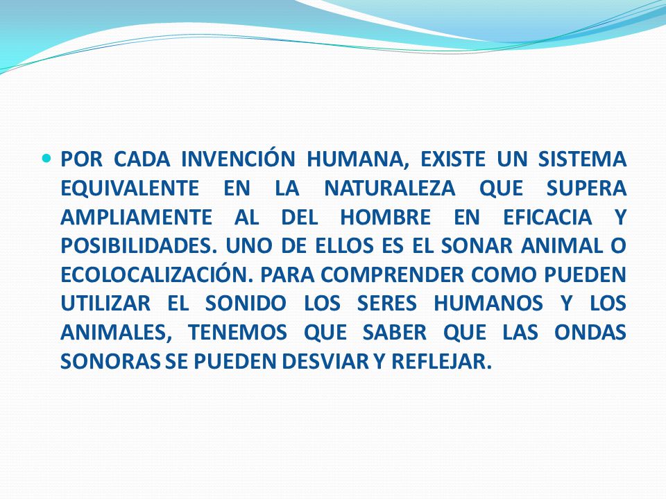 POR CADA INVENCIÓN HUMANA, EXISTE UN SISTEMA EQUIVALENTE EN LA NATURALEZA QUE SUPERA AMPLIAMENTE AL DEL HOMBRE EN EFICACIA Y POSIBILIDADES.
