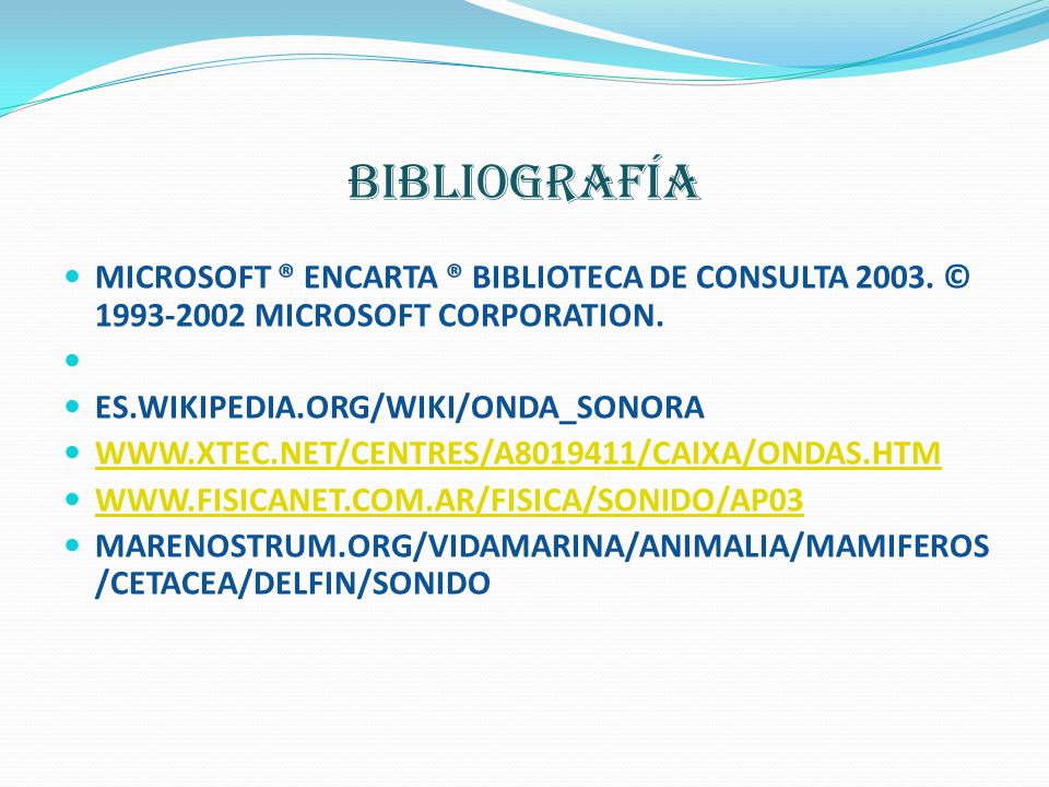 BIBLIOGRAFÍA MICROSOFT ® ENCARTA ® BIBLIOTECA DE CONSULTA © MICROSOFT CORPORATION.
