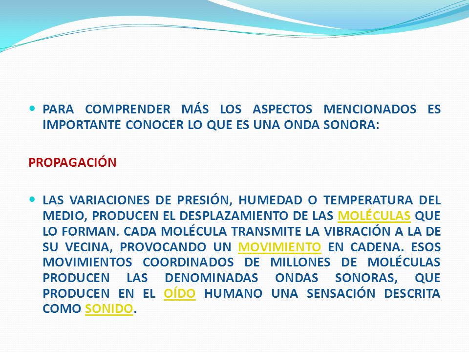 PARA COMPRENDER MÁS LOS ASPECTOS MENCIONADOS ES IMPORTANTE CONOCER LO QUE ES UNA ONDA SONORA: