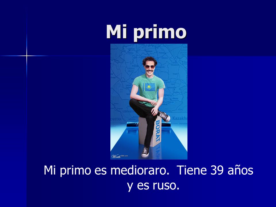 Mi primo es medioraro. Tiene 39 años y es ruso.