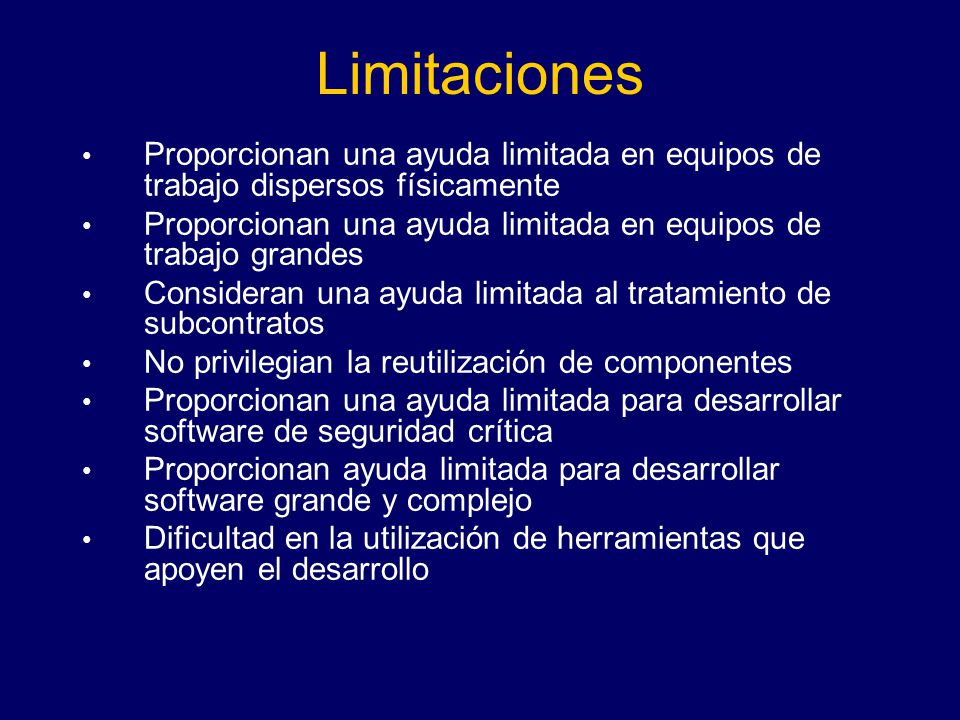 Limitaciones Proporcionan una ayuda limitada en equipos de trabajo dispersos físicamente.