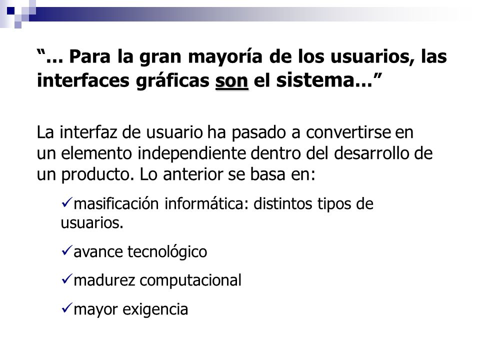 ... Para la gran mayoría de los usuarios, las interfaces gráficas son el sistema...