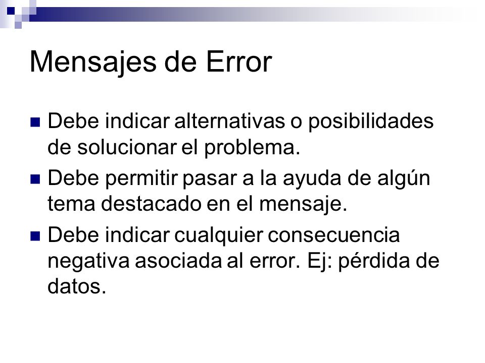 Mensajes de Error Debe indicar alternativas o posibilidades de solucionar el problema.