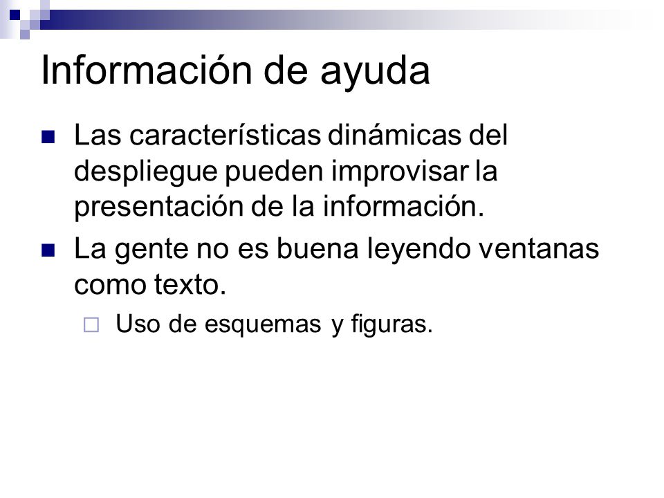 Información de ayuda Las características dinámicas del despliegue pueden improvisar la presentación de la información.