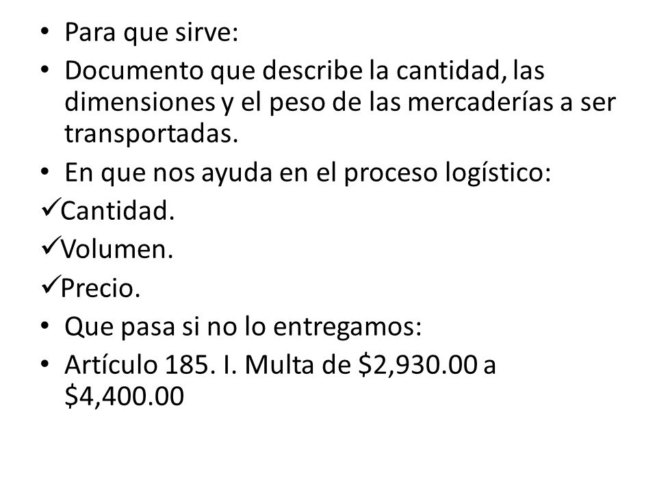 Para que sirve: Documento que describe la cantidad, las dimensiones y el peso de las mercaderías a ser transportadas.