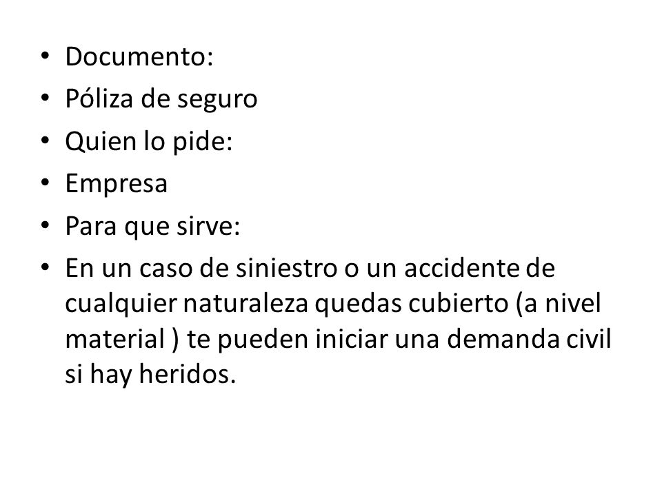 Documento: Póliza de seguro. Quien lo pide: Empresa. Para que sirve: