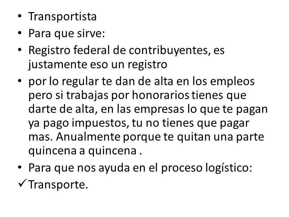 Transportista Para que sirve: Registro federal de contribuyentes, es justamente eso un registro.
