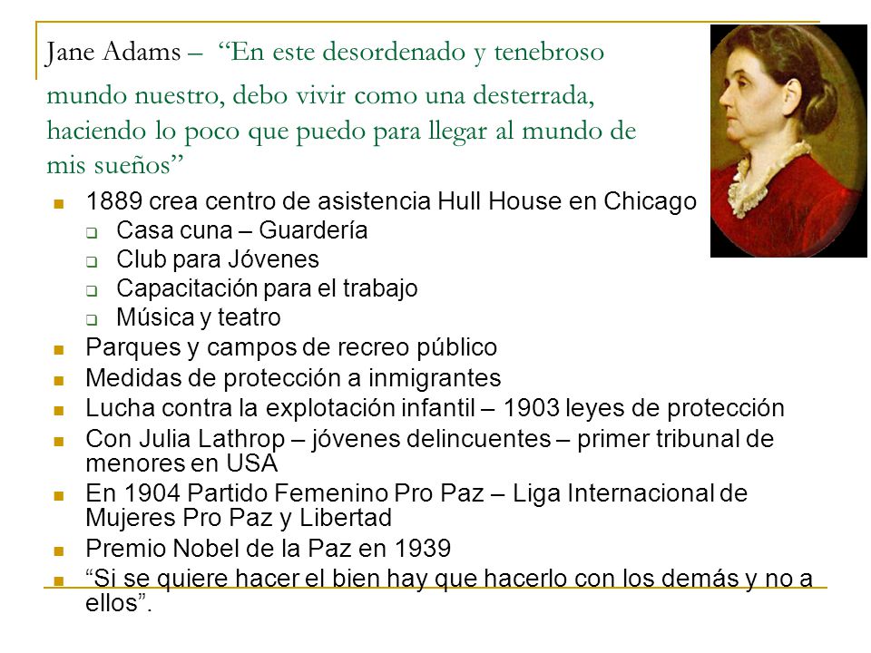 Jane Adams – En este desordenado y tenebroso mundo nuestro, debo vivir como una desterrada, haciendo lo poco que puedo para llegar al mundo de mis sueños
