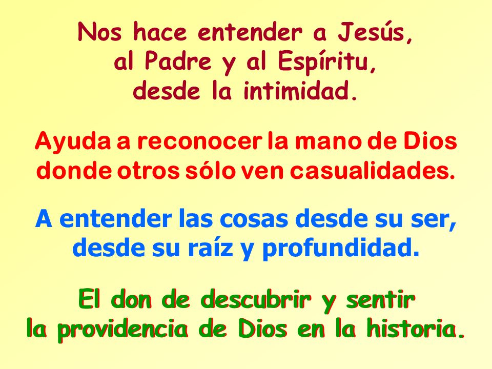 Nos hace entender a Jesús, al Padre y al Espíritu, desde la intimidad.
