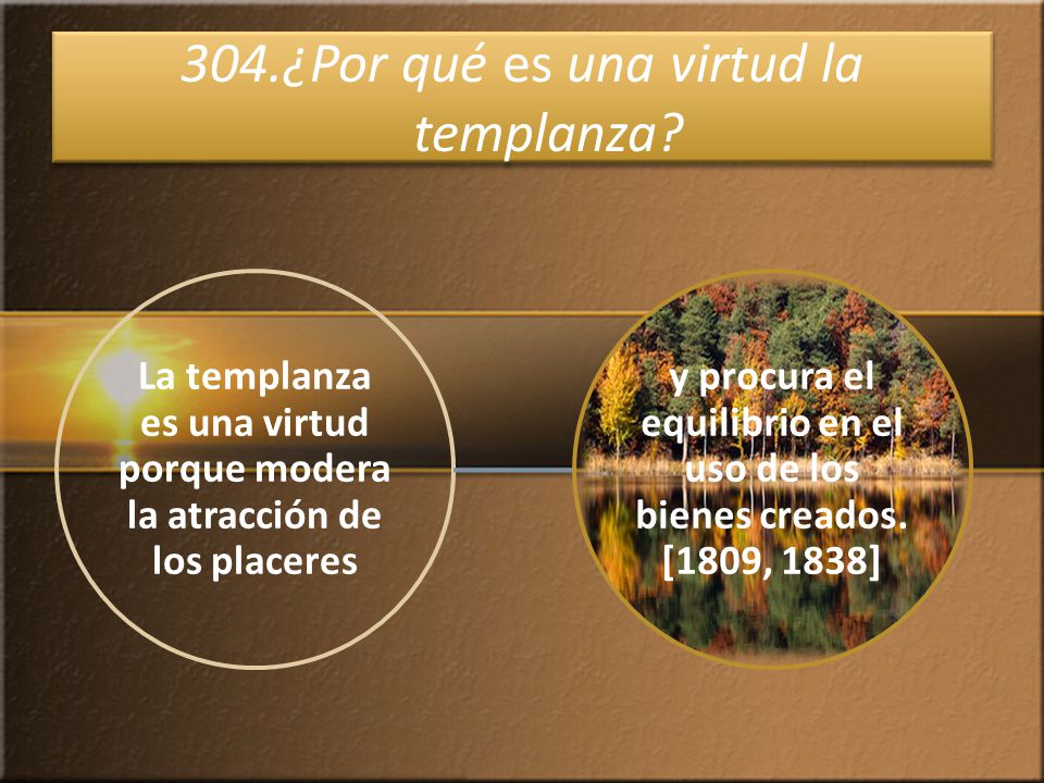 304.¿Por qué es una virtud la templanza