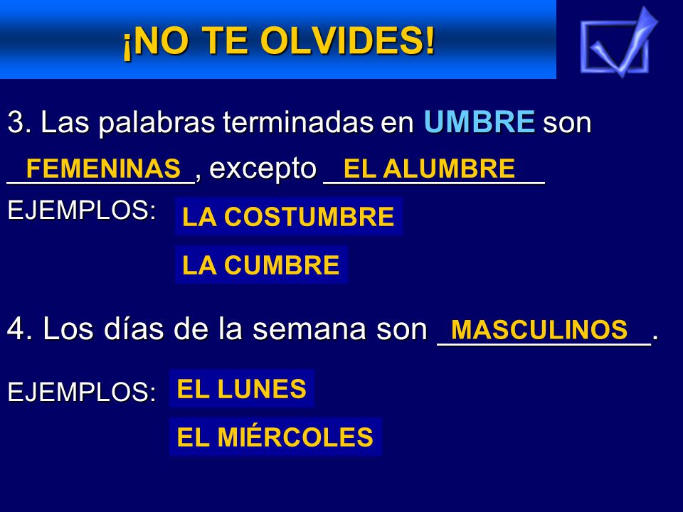 ¡NO TE OLVIDES! 4. Los días de la semana son ____________.