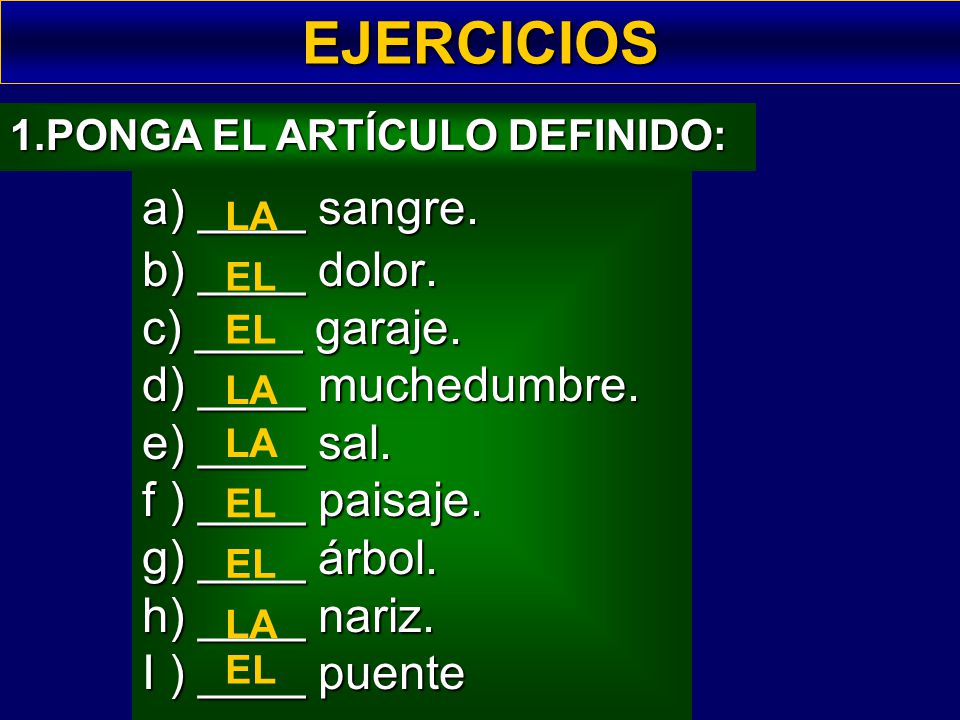 EJERCICIOS a) ____ sangre. b) ____ dolor. c) ____ garaje.