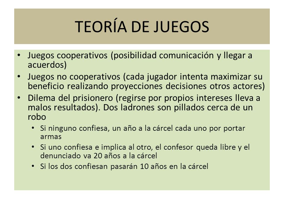 TEORÍA DE JUEGOS Juegos cooperativos (posibilidad comunicación y llegar a acuerdos)