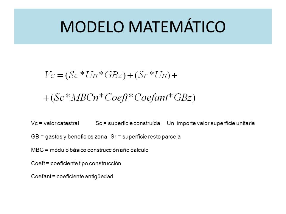 MODELO MATEMÁTICO Vc = valor catastral Sc = superficie construída Un importe valor superficie unitaria.
