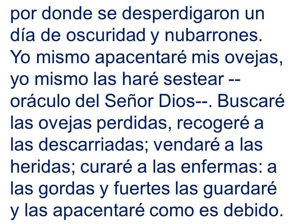 por donde se desperdigaron un día de oscuridad y nubarrones.