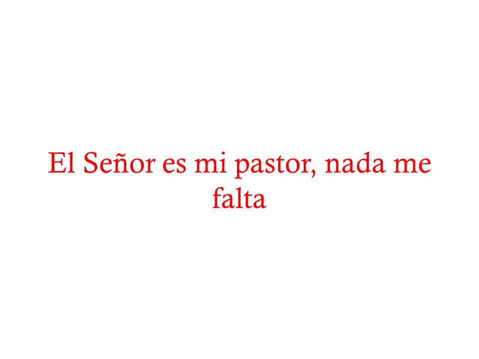 El Señor es mi pastor, nada me falta