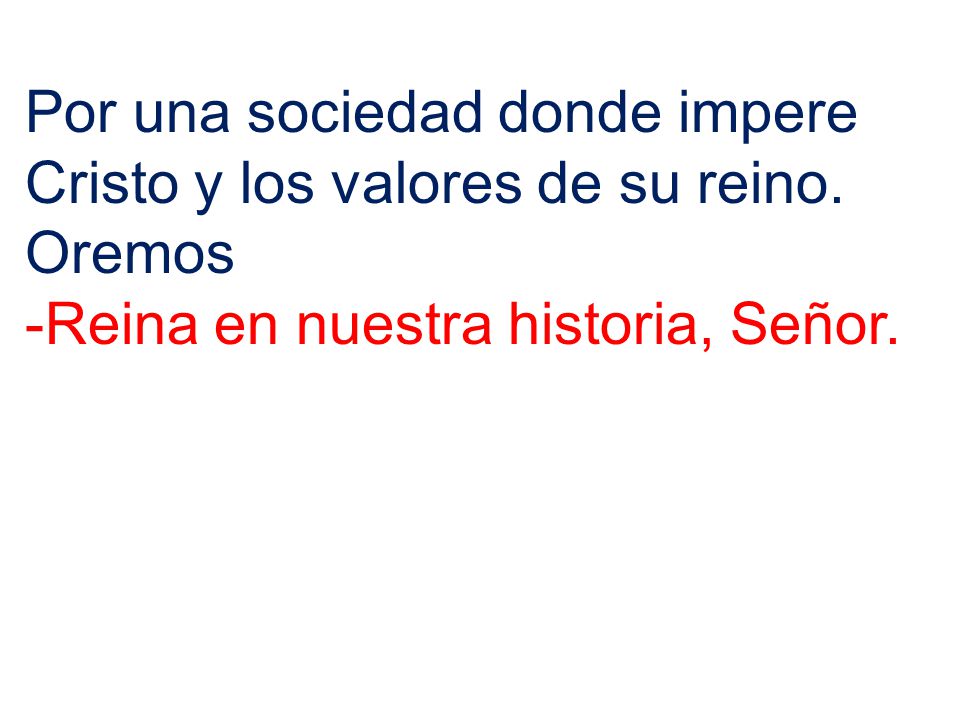 Por una sociedad donde impere Cristo y los valores de su reino.