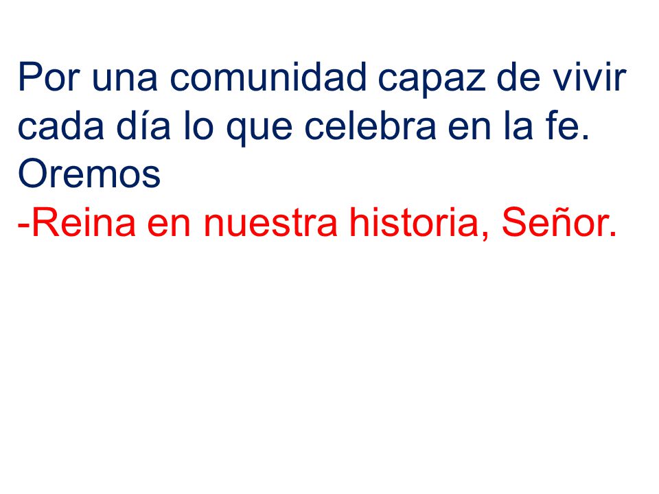 Por una comunidad capaz de vivir cada día lo que celebra en la fe.