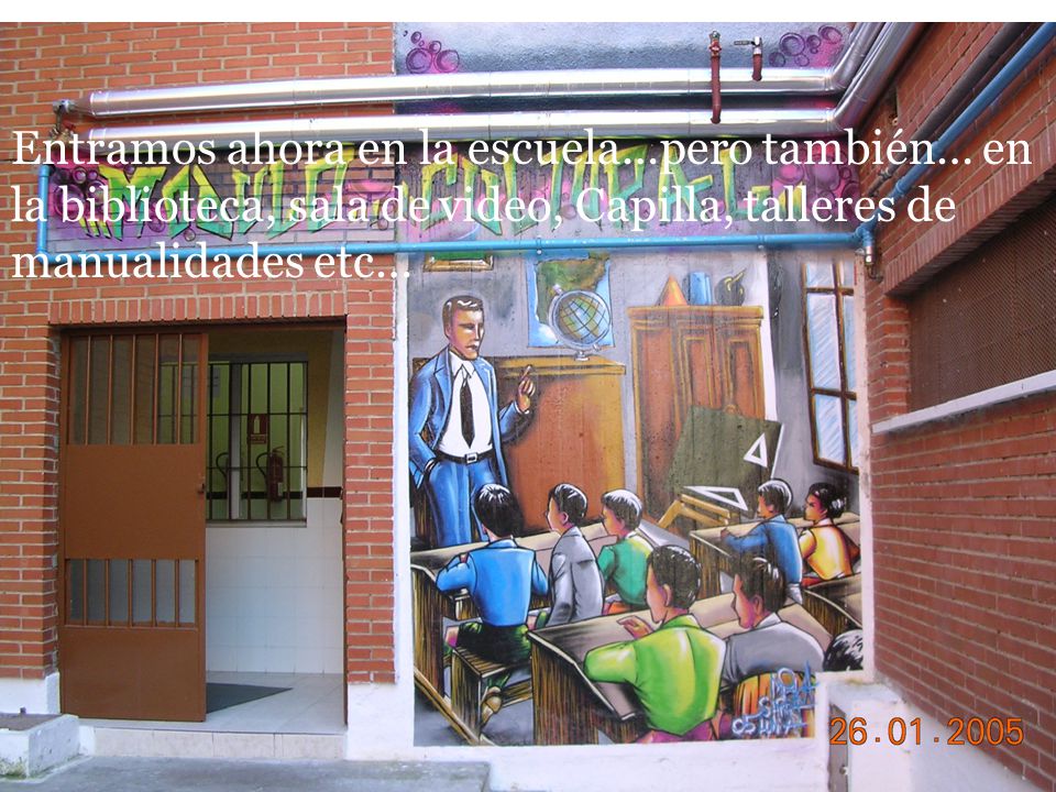Entramos ahora en la escuela…pero también… en la biblioteca, sala de video, Capilla, talleres de manualidades etc…