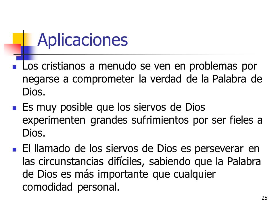 Aplicaciones Los cristianos a menudo se ven en problemas por negarse a comprometer la verdad de la Palabra de Dios.
