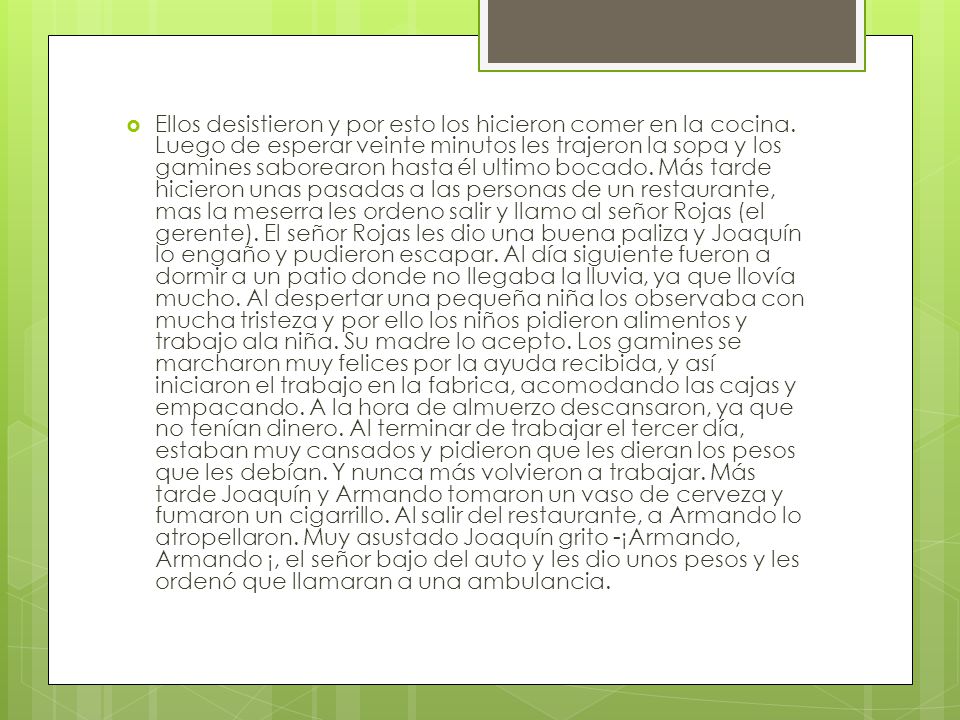 Ellos desistieron y por esto los hicieron comer en la cocina