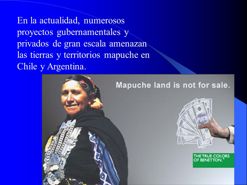 En la actualidad, numerosos proyectos gubernamentales y privados de gran escala amenazan las tierras y territorios mapuche en Chile y Argentina.