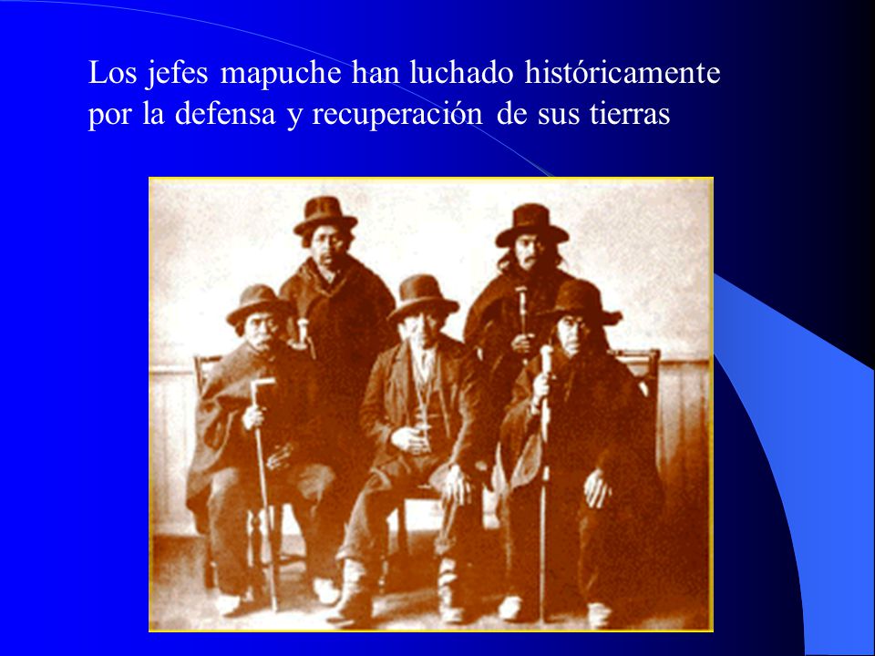 Los jefes mapuche han luchado históricamente por la defensa y recuperación de sus tierras