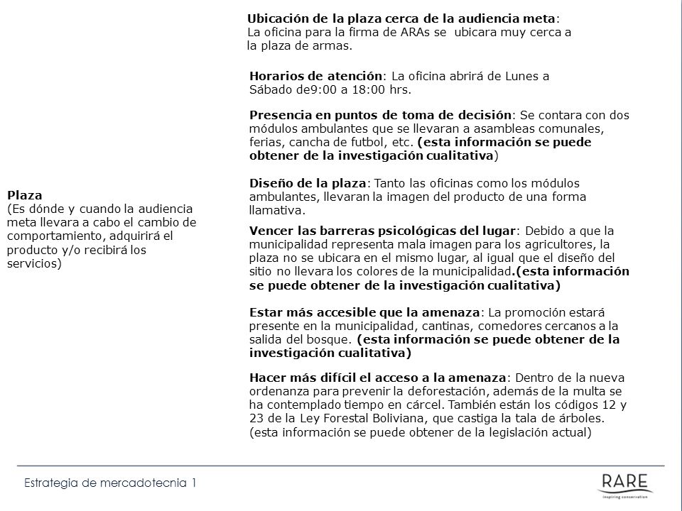 Ubicación de la plaza cerca de la audiencia meta: La oficina para la firma de ARAs se ubicara muy cerca a la plaza de armas.