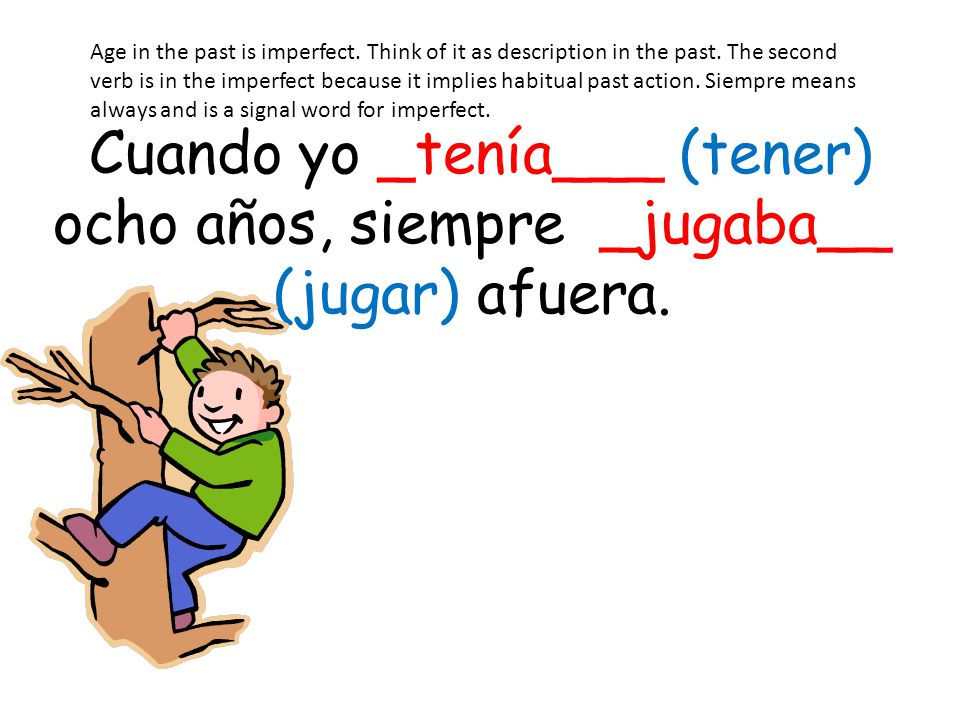 Age in the past is imperfect. Think of it as description in the past
