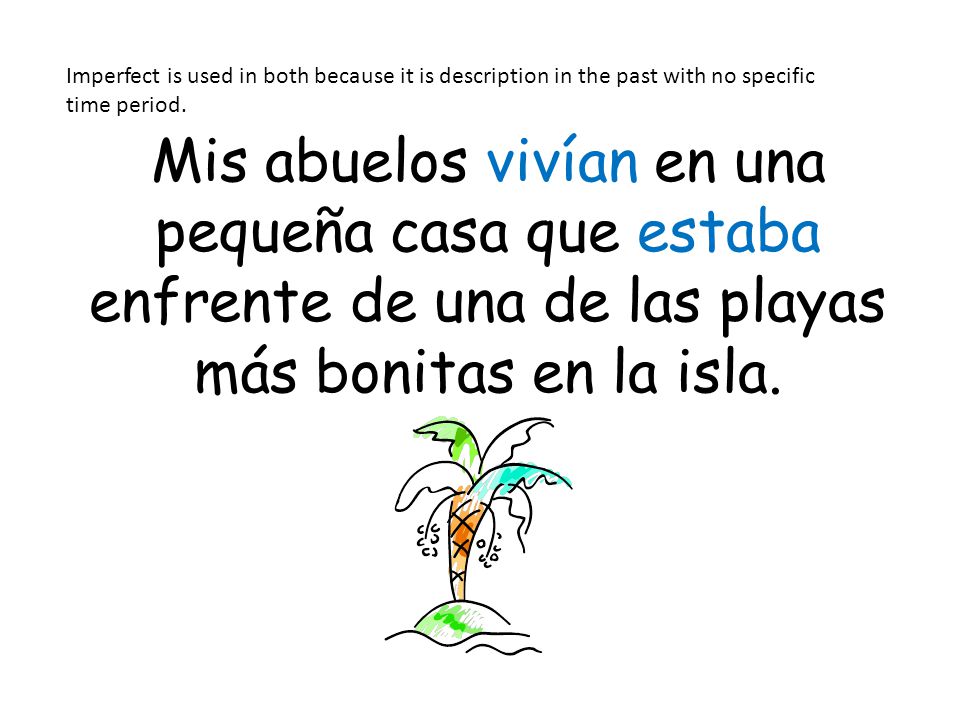 Imperfect is used in both because it is description in the past with no specific time period.