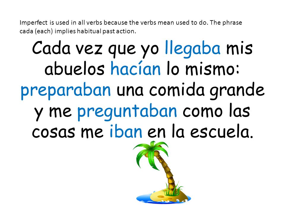 Imperfect is used in all verbs because the verbs mean used to do