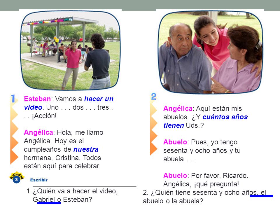 Esteban: Vamos a hacer un video. Uno dos tres ¡Acción!