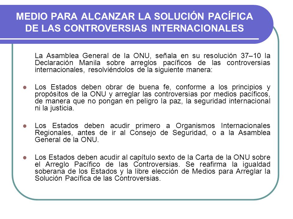 MEDIO PARA ALCANZAR LA SOLUCIÓN PACÍFICA DE LAS CONTROVERSIAS INTERNACIONALES