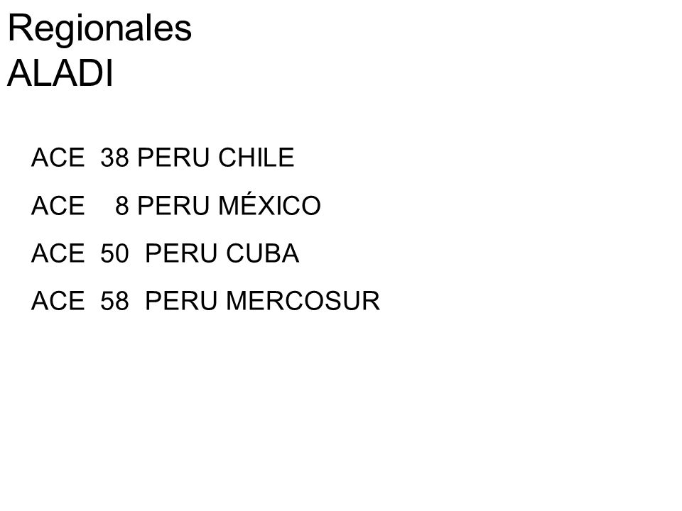 Regionales ALADI ACE 38 PERU CHILE ACE 8 PERU MÉXICO ACE 50 PERU CUBA
