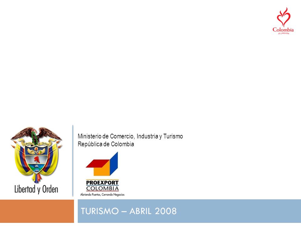 TURISMO – ABRIL 2008 Ministerio de Comercio, Industria y Turismo