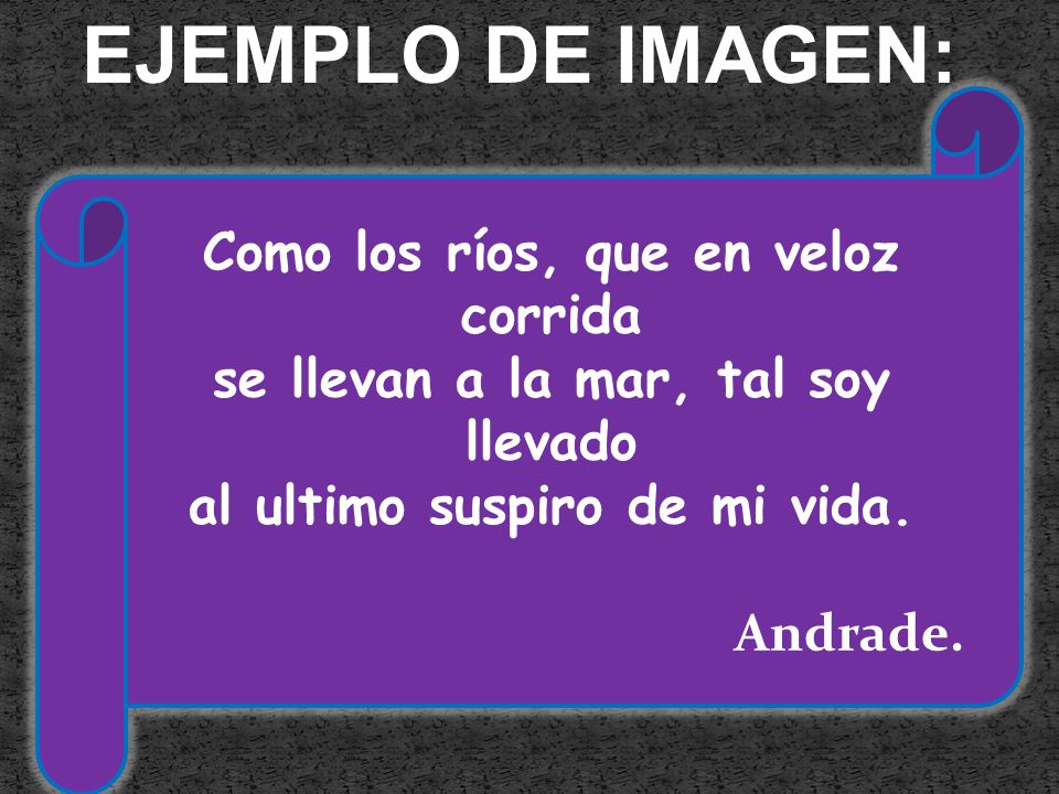 EJEMPLO DE IMAGEN: Como los ríos, que en veloz corrida