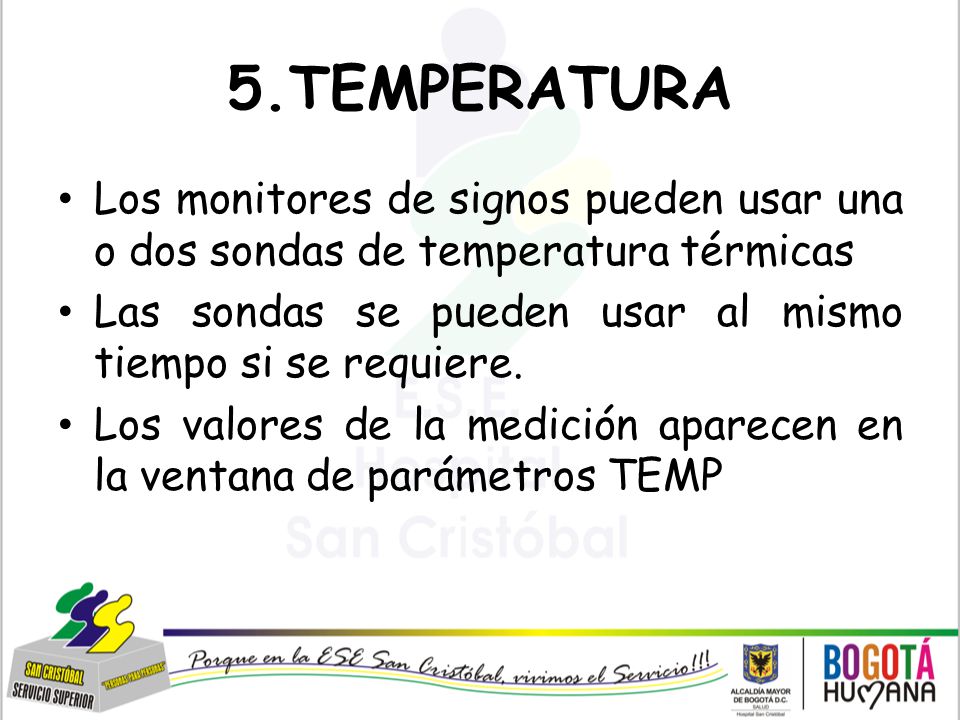 5.TEMPERATURA Los monitores de signos pueden usar una o dos sondas de temperatura térmicas.