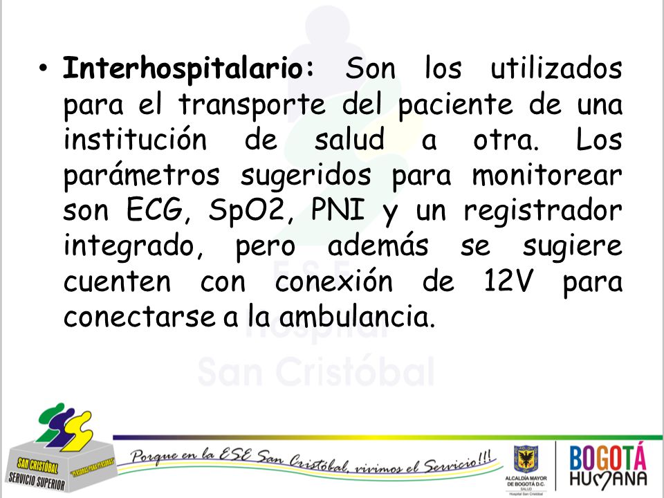 Interhospitalario: Son los utilizados para el transporte del paciente de una institución de salud a otra.