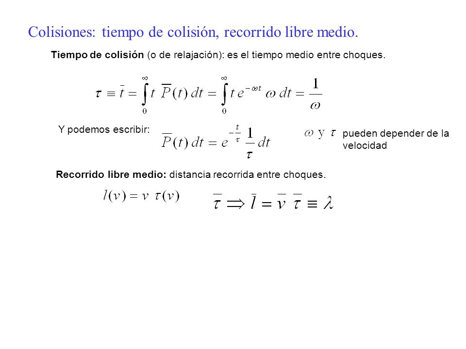 Colisiones: tiempo de colisión, recorrido libre medio.