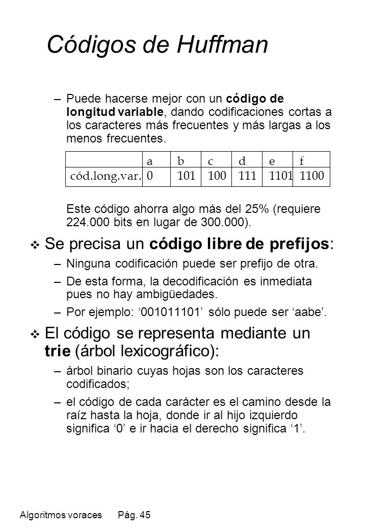 Códigos de Huffman Se precisa un código libre de prefijos:
