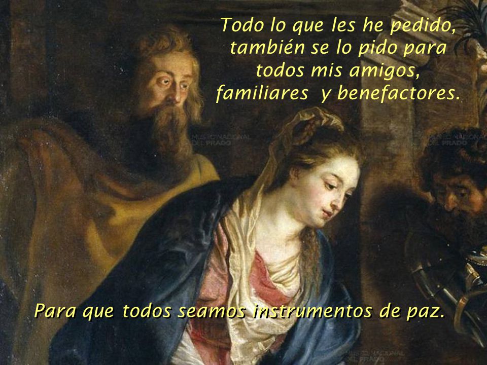 Todo lo que les he pedido, también se lo pido para todos mis amigos,