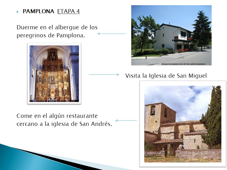 PAMPLONA ETAPA 4 Duerme en el albergue de los. peregrinos de Pamplona. Visita la Iglesia de San Miguel.