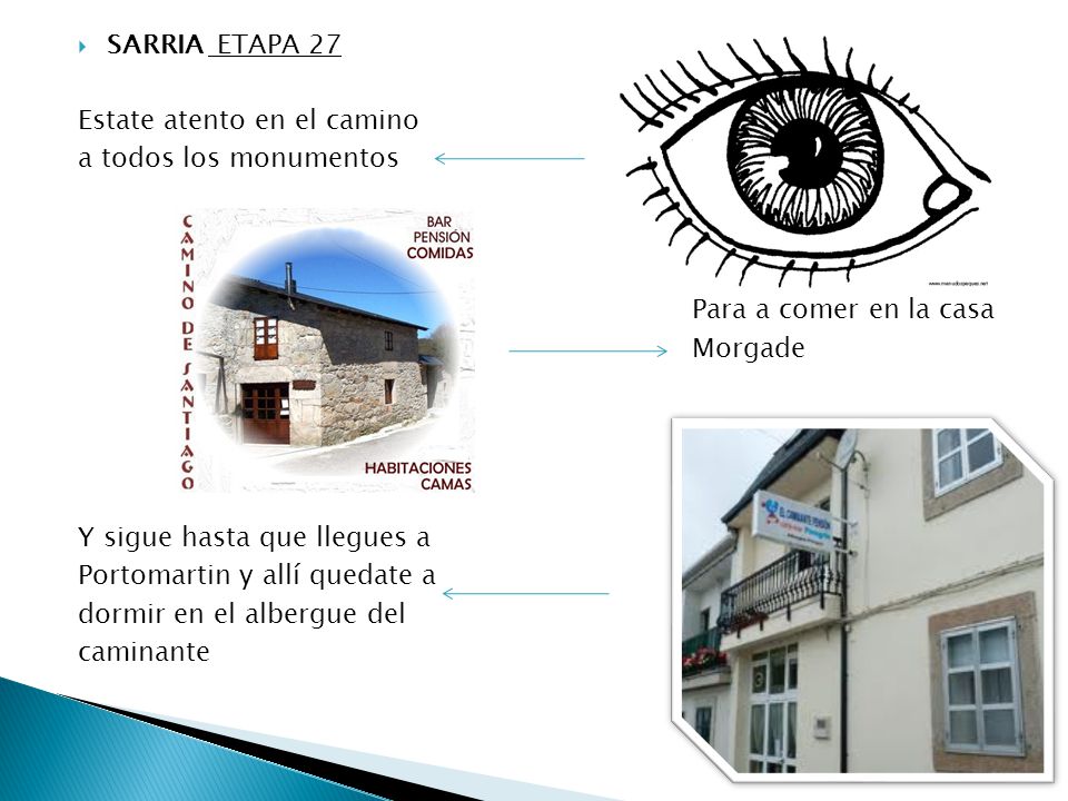 SARRIA ETAPA 27 Estate atento en el camino. a todos los monumentos. Para a comer en la casa. Morgade.