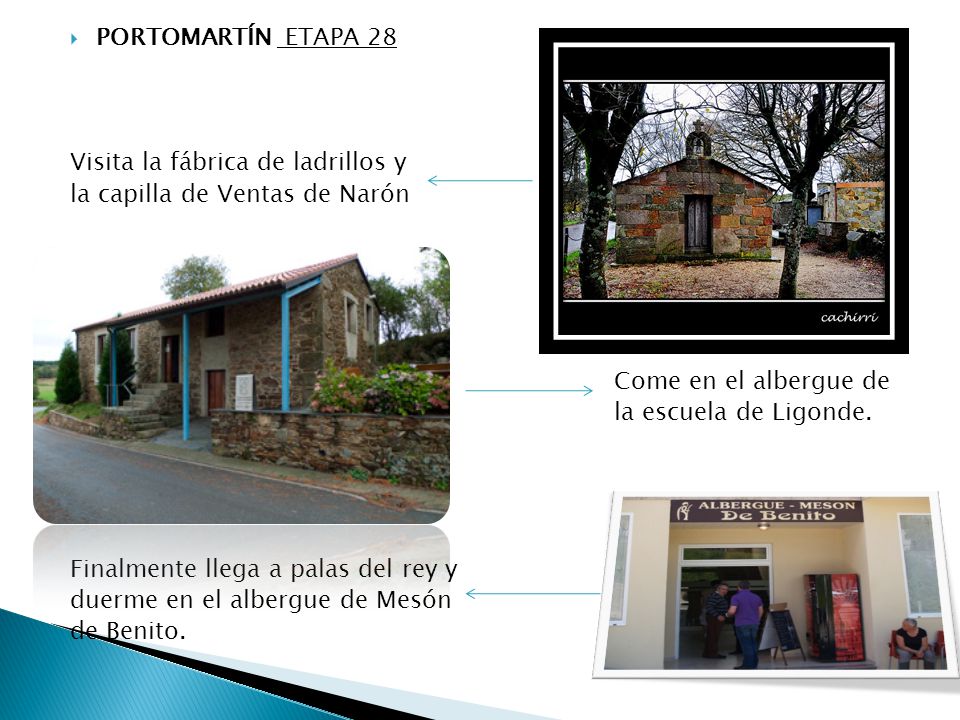 PORTOMARTÍN ETAPA 28 Visita la fábrica de ladrillos y. la capilla de Ventas de Narón. Come en el albergue de.