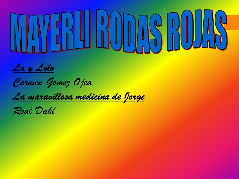 MAYERLI RODAS ROJAS La y Lolo Carmen Gomez Ojea La maravillosa medicina de Jorge Roal Dahl
