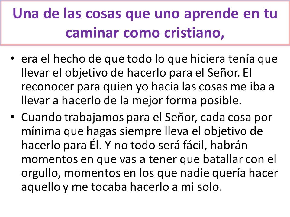 Una de las cosas que uno aprende en tu caminar como cristiano,