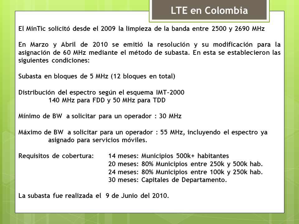 LTE en Colombia El MinTic solicitó desde el 2009 la limpieza de la banda entre 2500 y 2690 MHz.