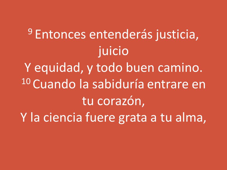 9 Entonces entenderás justicia, juicio Y equidad, y todo buen camino
