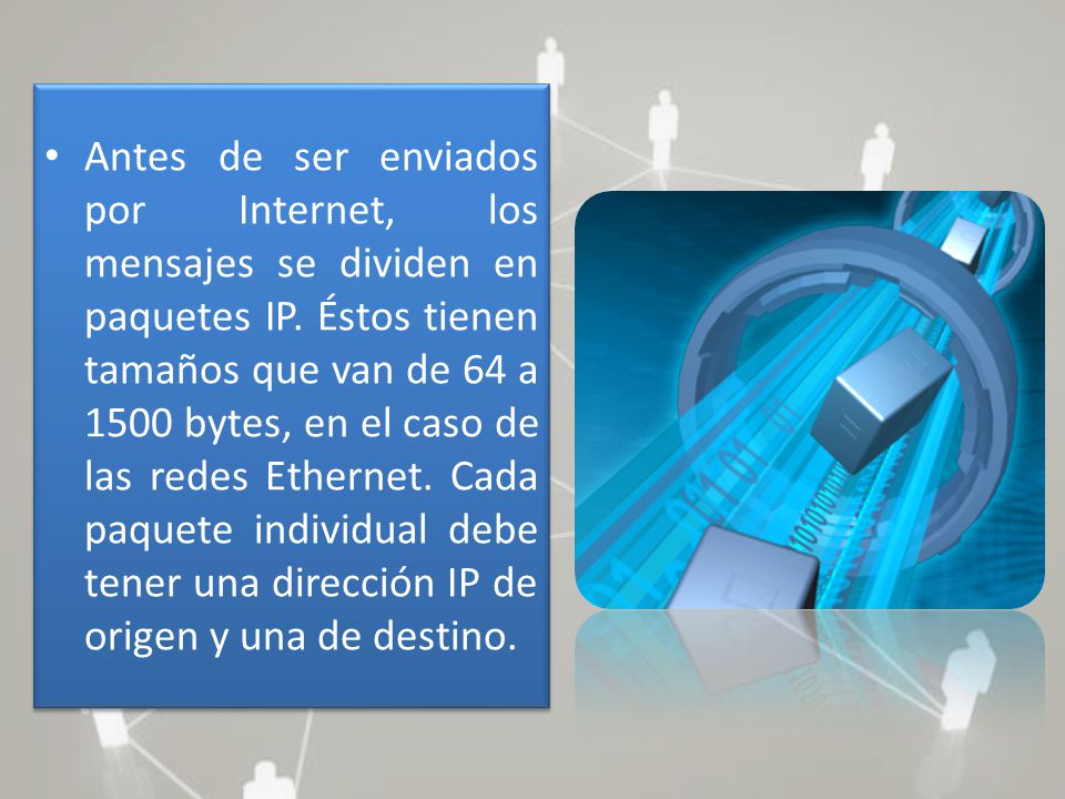 Antes de ser enviados por Internet, los mensajes se dividen en paquetes IP.